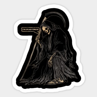 I'm dead tired Sticker